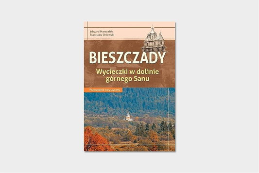 Bieszczady. Wycieczki w dolinie górnego Sanu. Przewodnik turystyczny