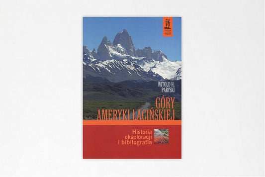 Góry Ameryki Łacińskiej. Historia eksploracji i bibliografia.