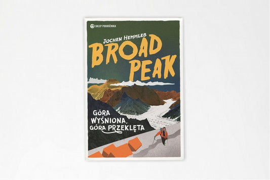 Broad Peak. Góra wyśniona, góra przeklęta.