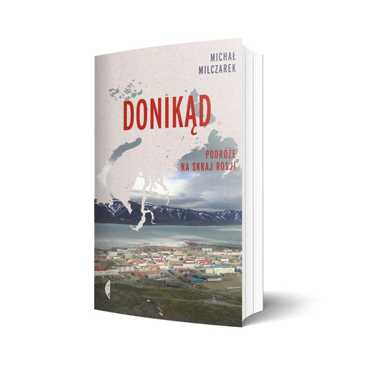 Donikąd. Podróże na skraj Rosji