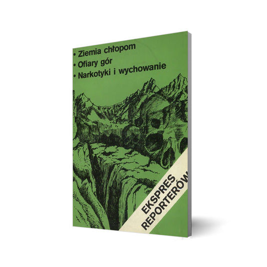 Ekspres Reporterów: Ziemia chłopom, Ofiary gór, Narkotyki i wychowanie