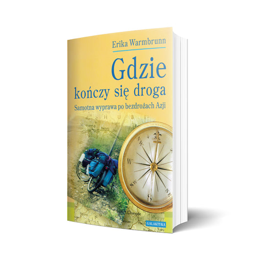 Gdzie kończy się droga. Samotna wyprawa po bezdrożach Azji