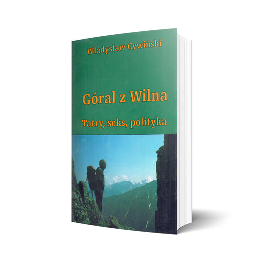 Góral z Wilna. Tatry, seks, polityka