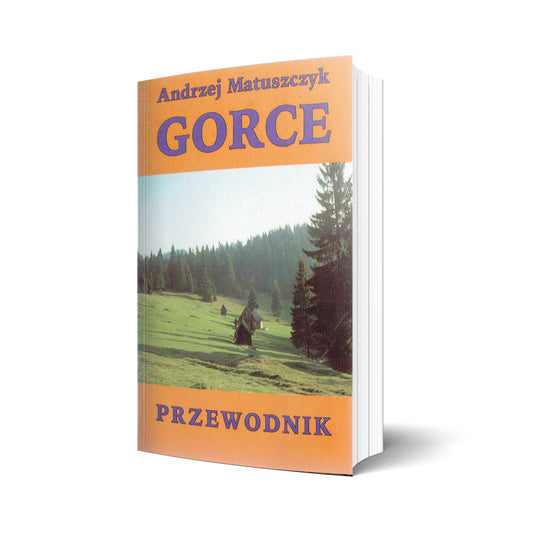 Gorce. Przewodnik (z autografem Andrzeja Matuszczyka)