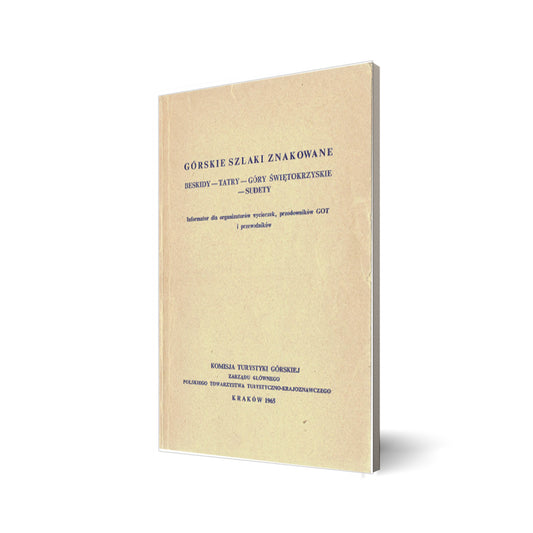 Górskie szlaki znakowane. Beskidy - Tatry - Góry Świętokrzyskie - Sudety