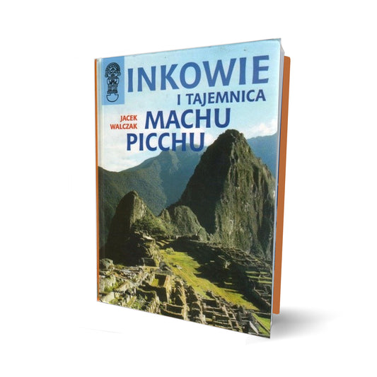 Inkowie i tajemnica Machu Picchu