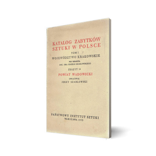 Katalog zabytków sztuki w Polsce. T.1: Województwo krakowskie. Z.14: Powiat wadowicki