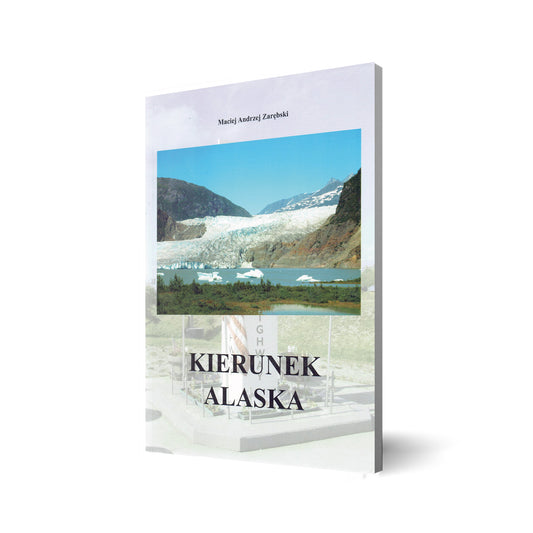 Kierunek Alaska. Relacja z podróży w lipcu/sierpniu 2009 rok