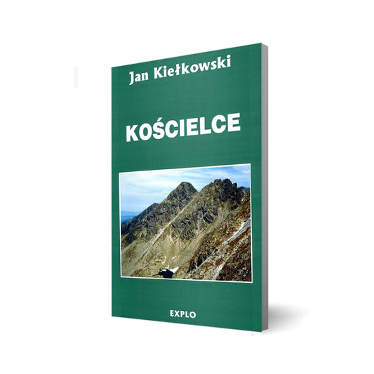 Kościelce. Tatry Wysokie część 2. Monografia taternicka