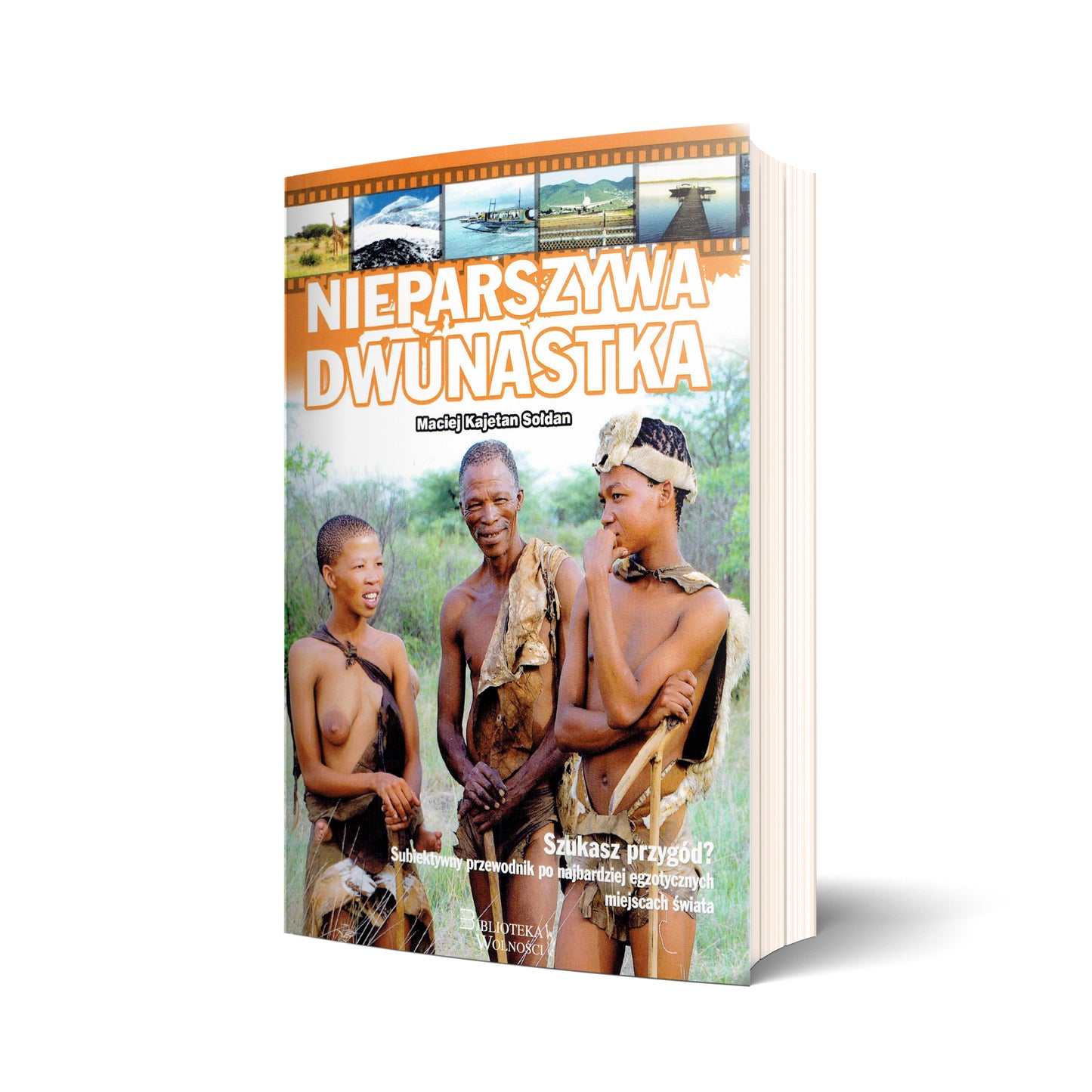 Nieparszywa dwunastka. Subiektywny przewodnik po najbardziej egzotycznych miejscach świata