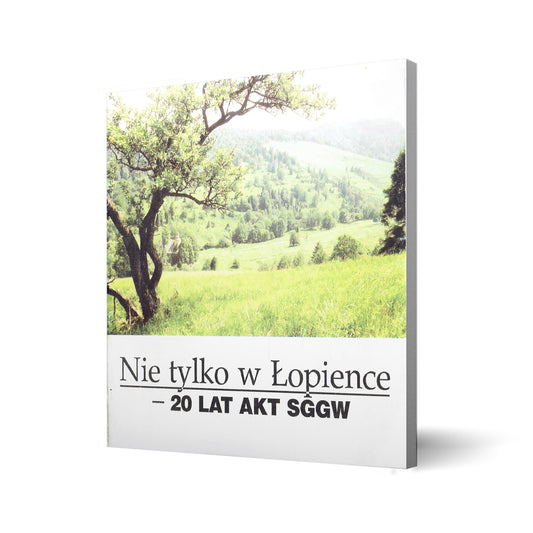 Nie tylko w Łopience - 20 lat AKT SGGW. Katalog wystawy