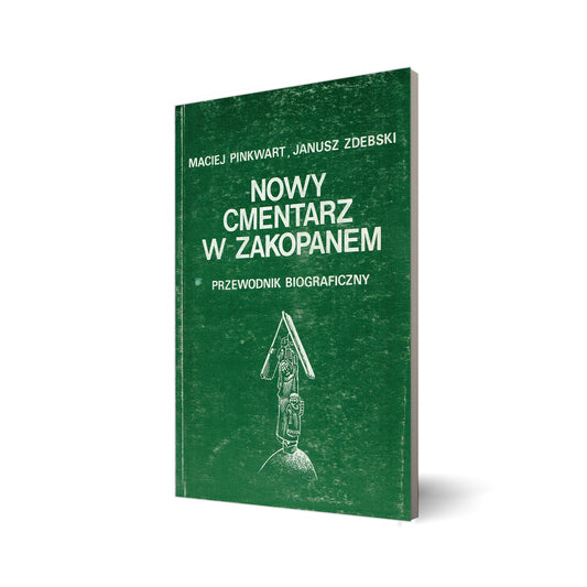 Nowy cmentarz w Zakopanem. Przewodnik biograficzny