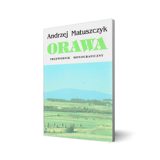 Orawa i pasmo podhalańskie. Między Babią Górą a Tatrami. Przewodnik monograficzny