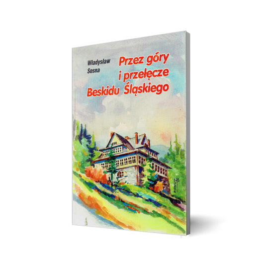 Przez góry i przełęcze Beskidu Śląskiego