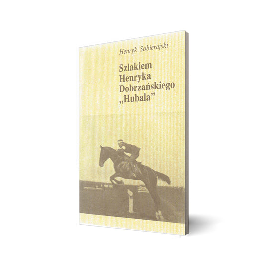 Szlakiem Henryka Dobrzańskiego "Hubala"
