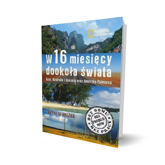 W 16 miesięcy dookoła świata. Azja, Australia i Oceania oraz Ameryka Północna