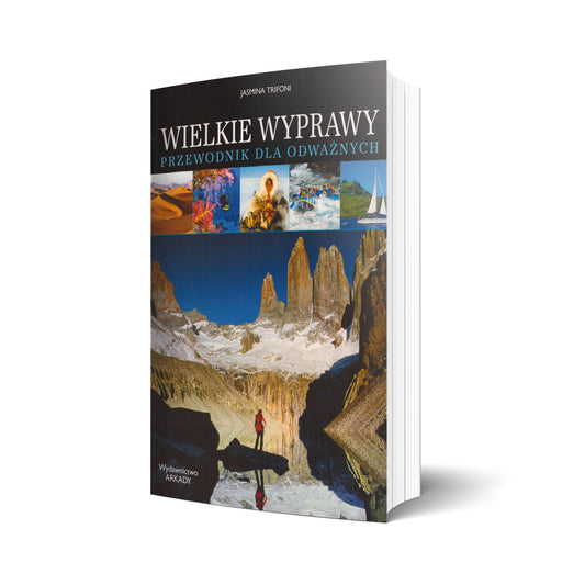 Wielkie wyprawy. Przewodnik dla odważnych