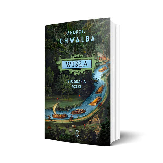 Wisła. Biografia rzeki
