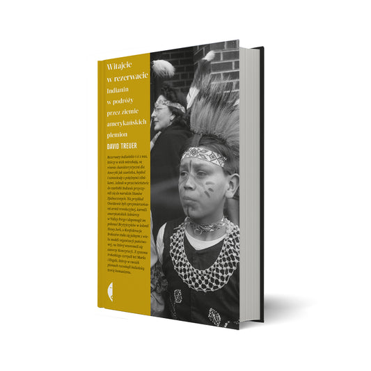Witajcie w rezerwacie. Indianin w podróży przez ziemie amerykańskich plemion