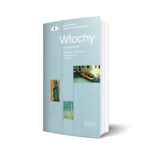 Włochy. Część północna. Przewodnik dla zmotoryzowanych