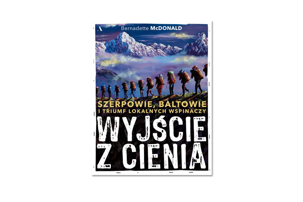 Wyjście z cienia. Szerpowie, Baltowie i triumf lokalnych wspinaczy