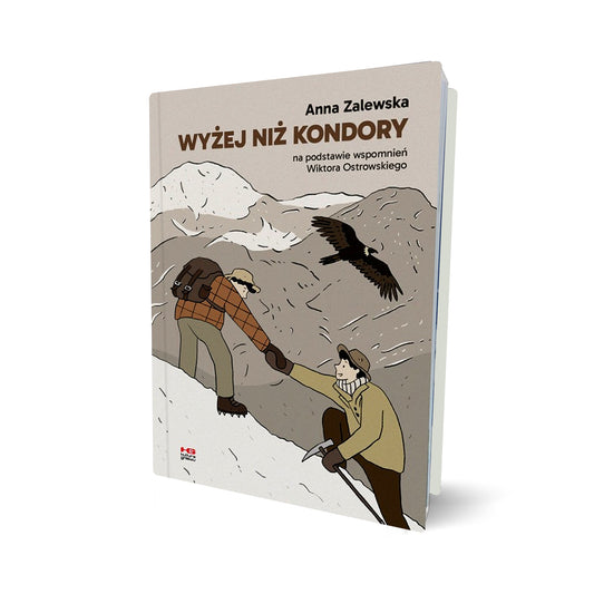 Wyżej niż kondory. Na podstawie wspomnień Wiktora Ostrowskiego