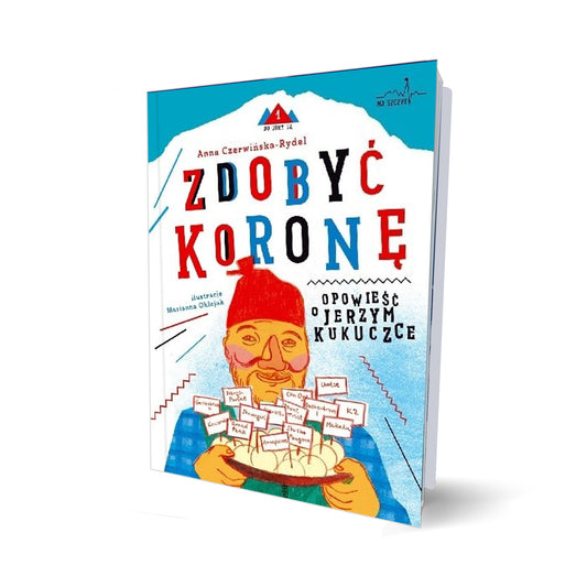 Zdobyć koronę. Opowieść o Jerzym Kukuczce.