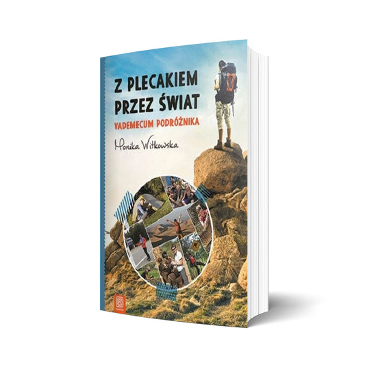 Z plecakiem przez świat. Vademecum podróżnika